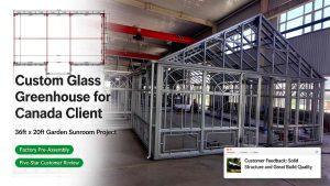 Glass Greenhouse Custom Sunroom for Canada Client 36ft x 20ft